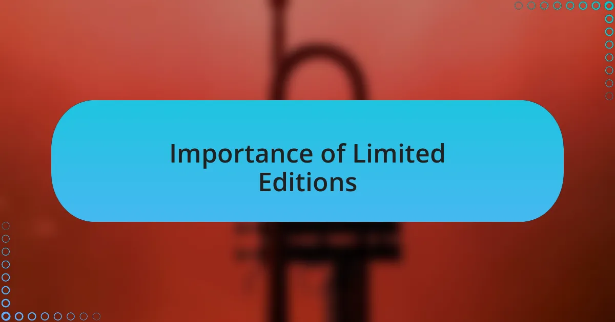 Importance of Limited Editions