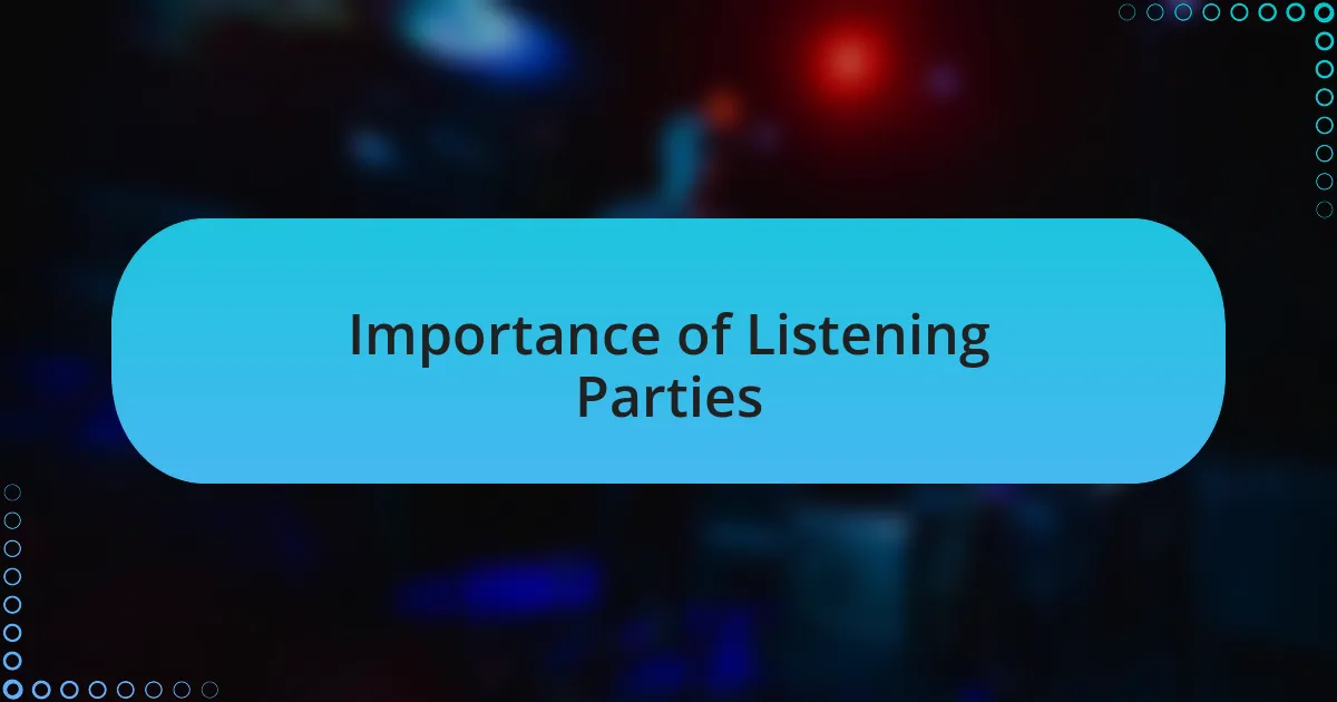 Importance of Listening Parties