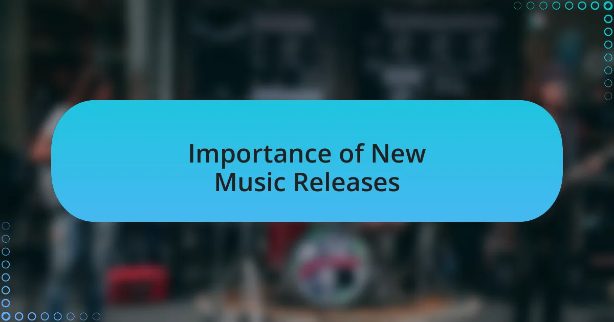 Importance of New Music Releases