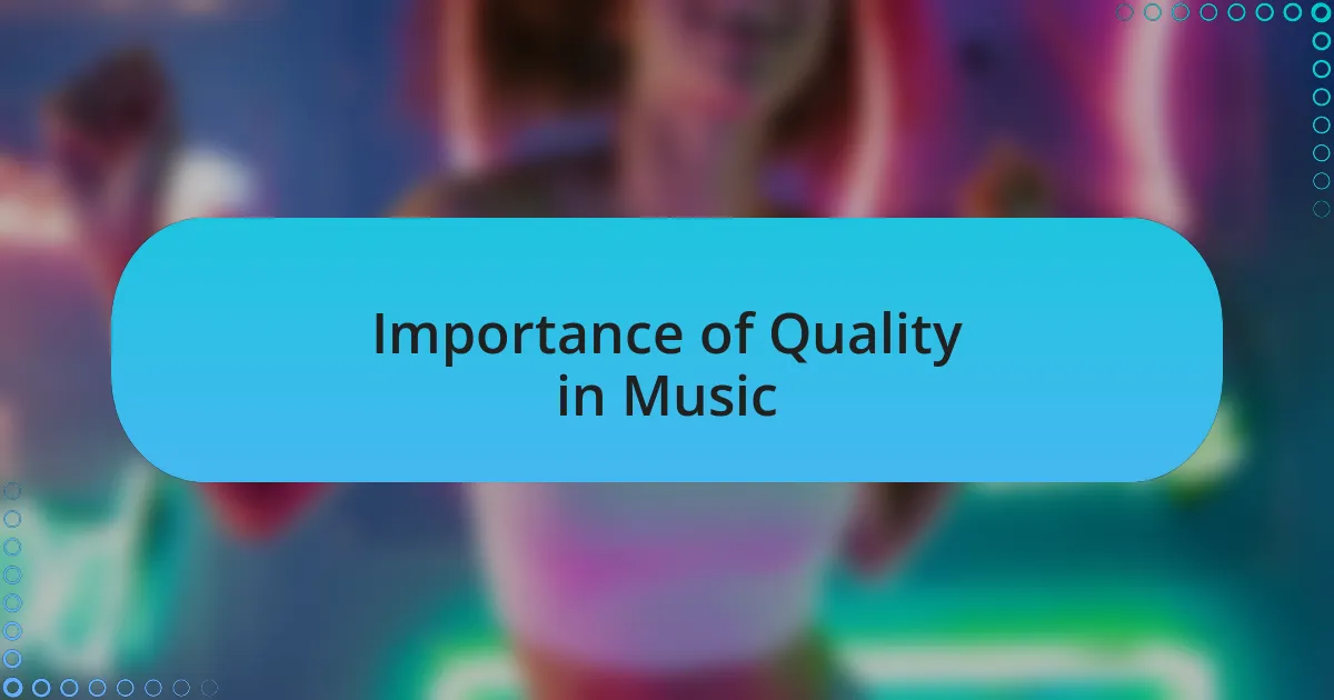 Importance of Quality in Music
