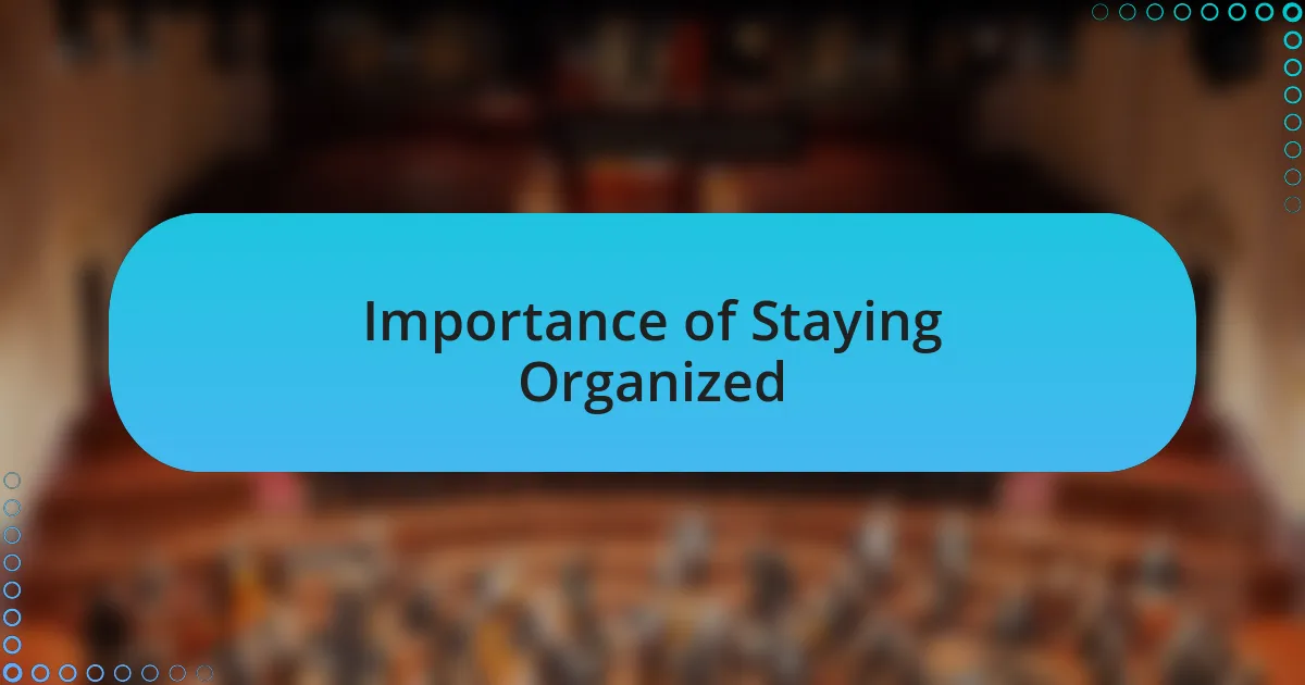 Importance of Staying Organized