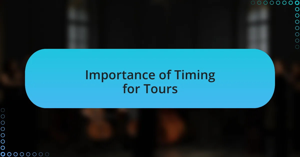 Importance of Timing for Tours