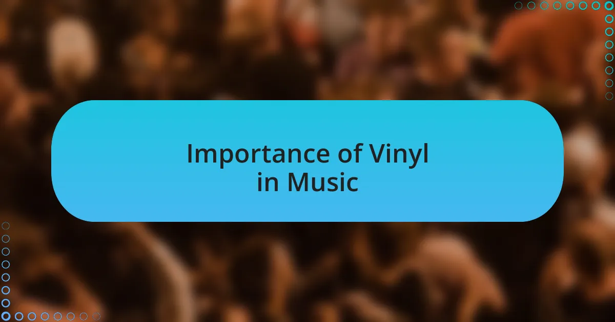 Importance of Vinyl in Music