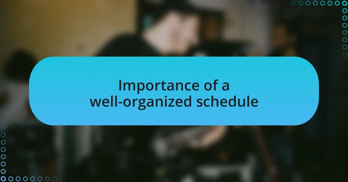 Importance of a well-organized schedule