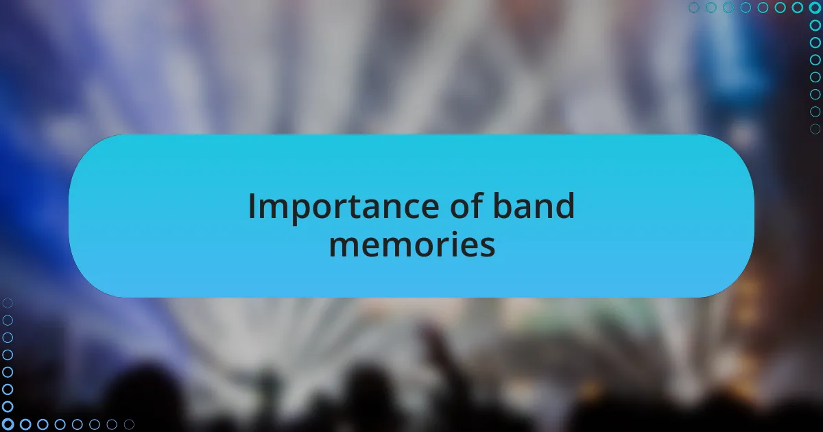 Importance of band memories