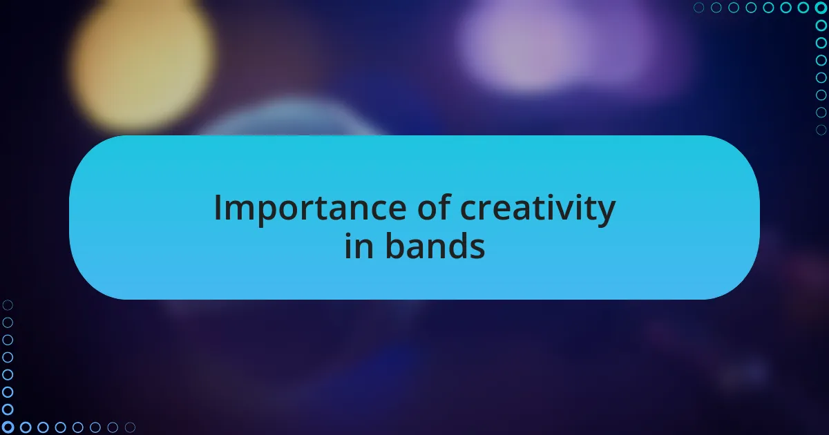 Importance of creativity in bands