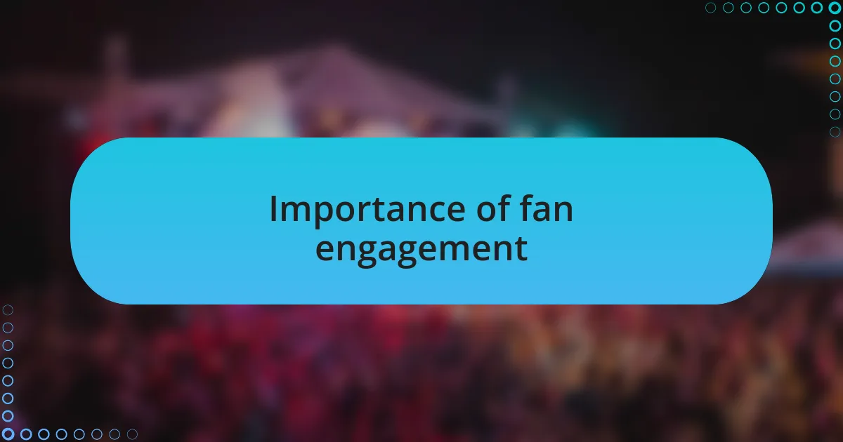 Importance of fan engagement