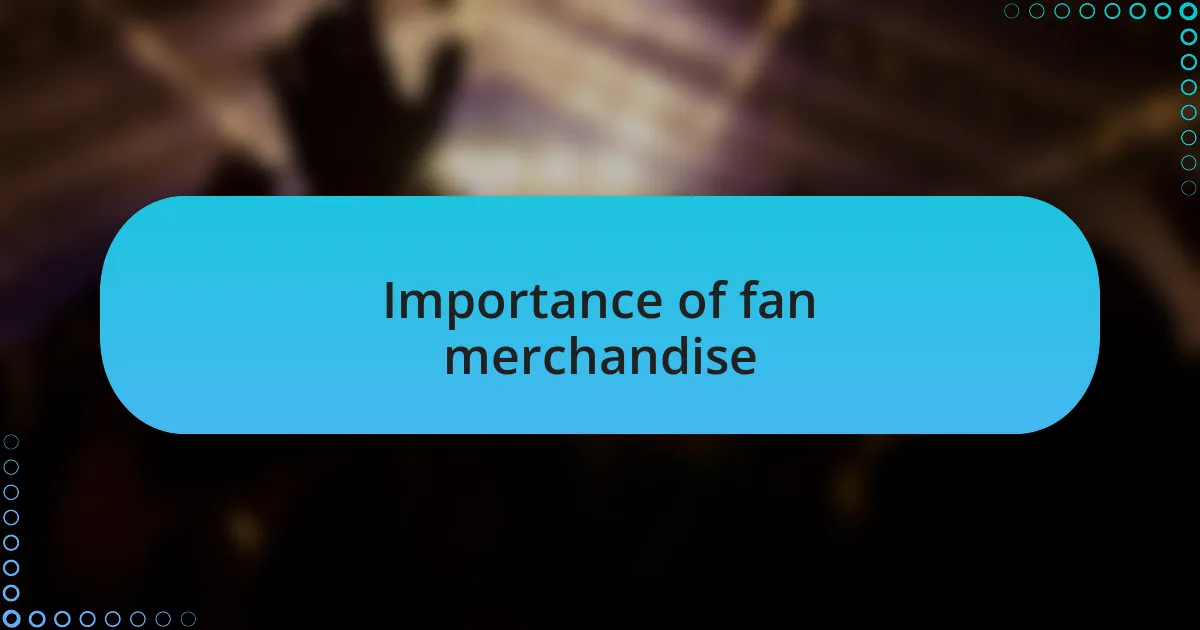 Importance of fan merchandise