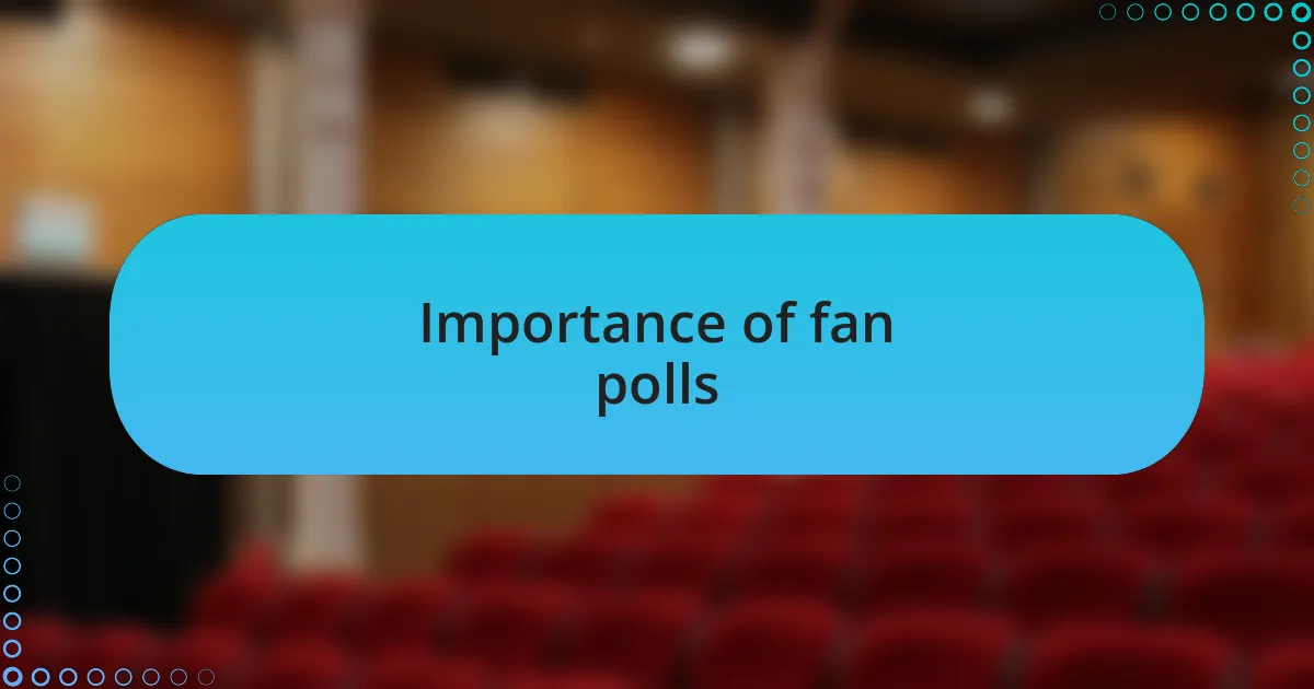Importance of fan polls