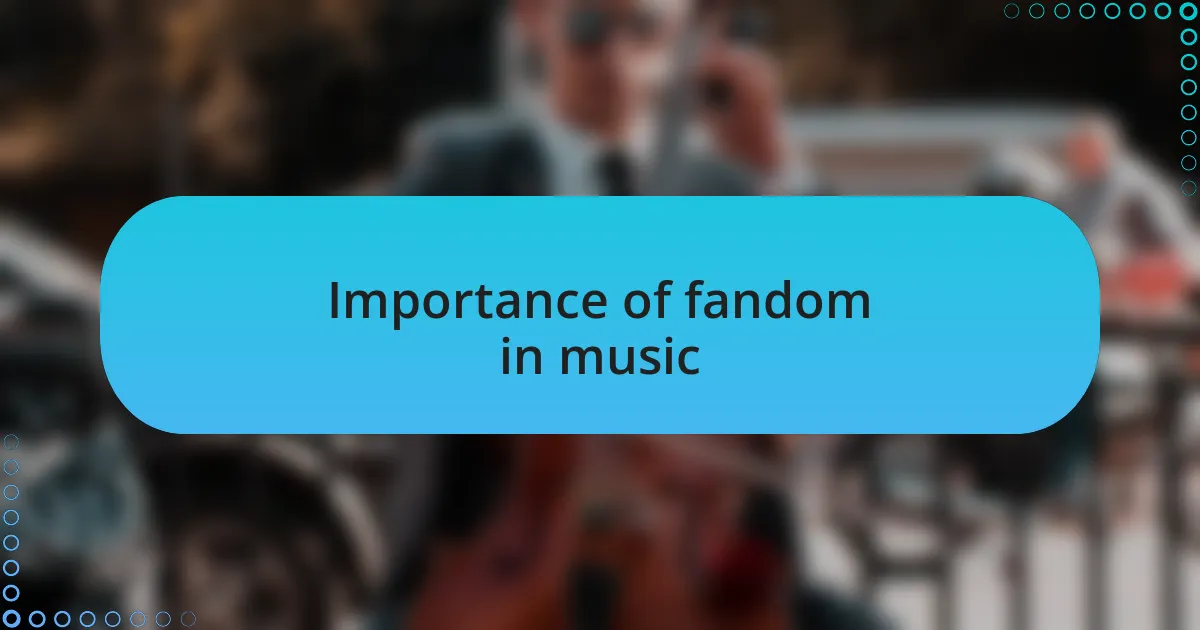 Importance of fandom in music