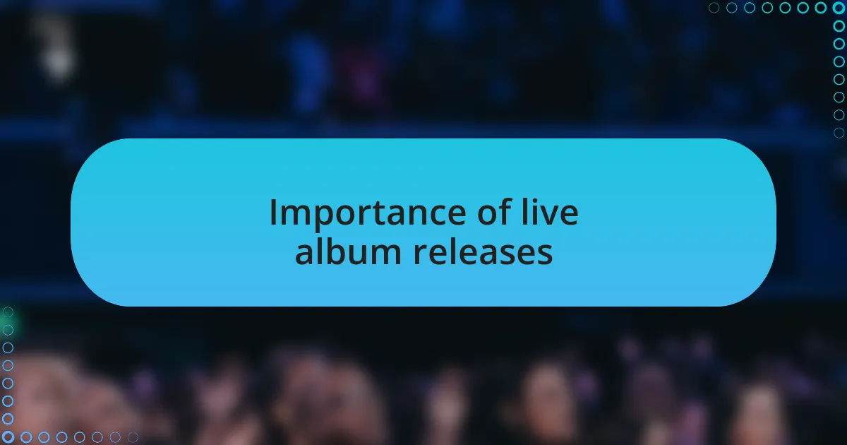 Importance of live album releases