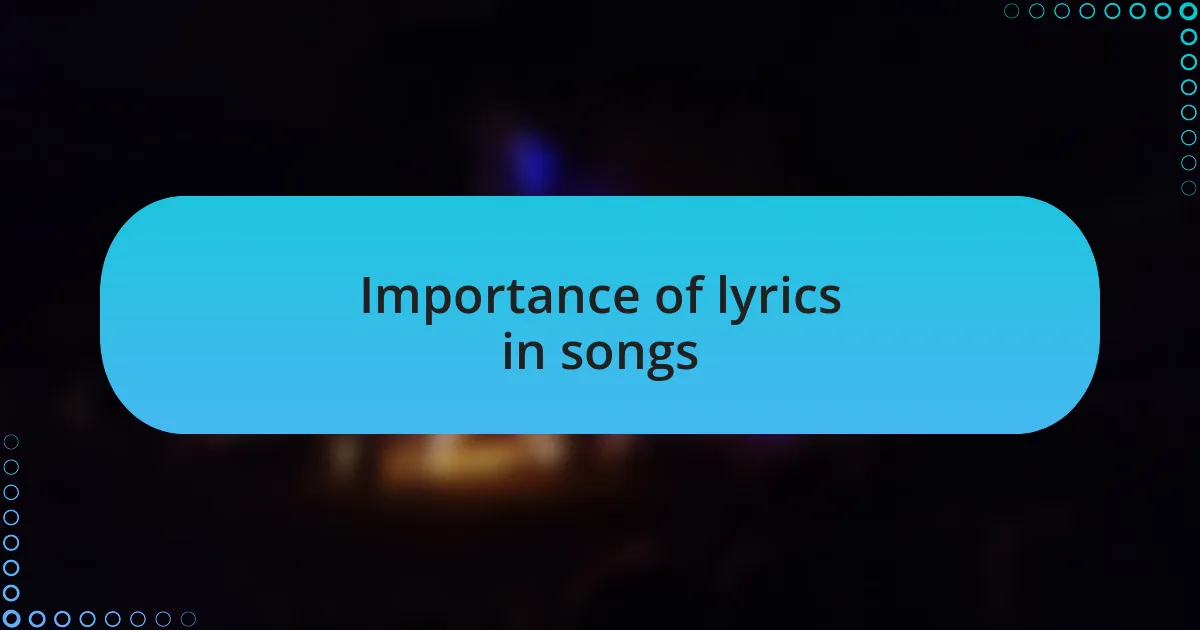 Importance of lyrics in songs