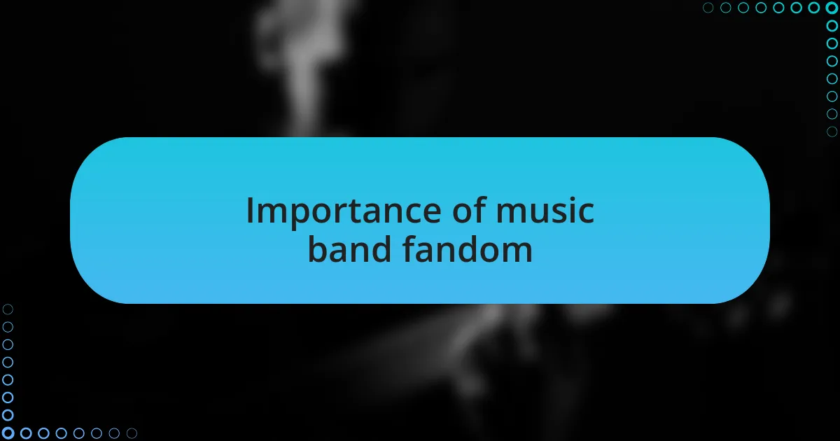 Importance of music band fandom