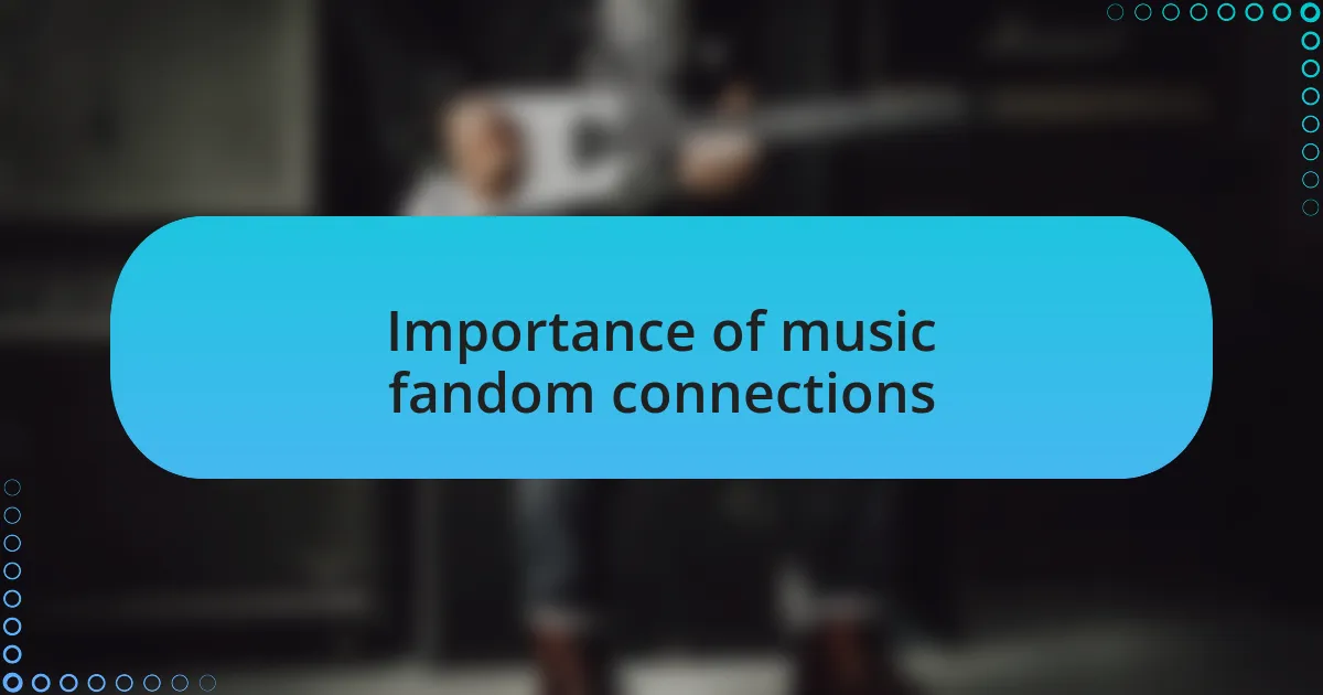 Importance of music fandom connections
