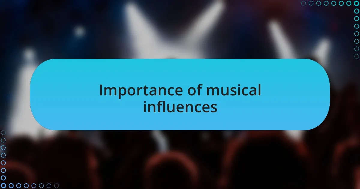 Importance of musical influences