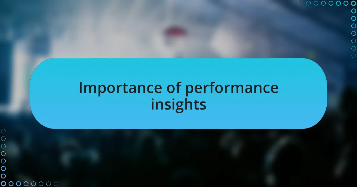 Importance of performance insights