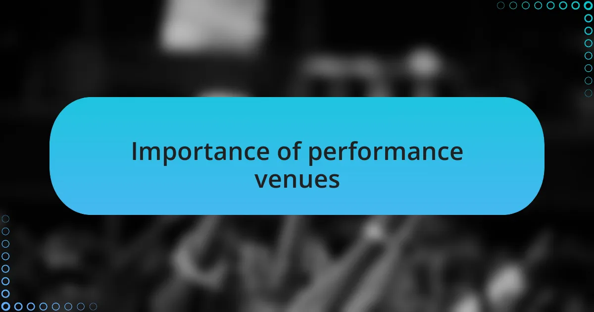 Importance of performance venues
