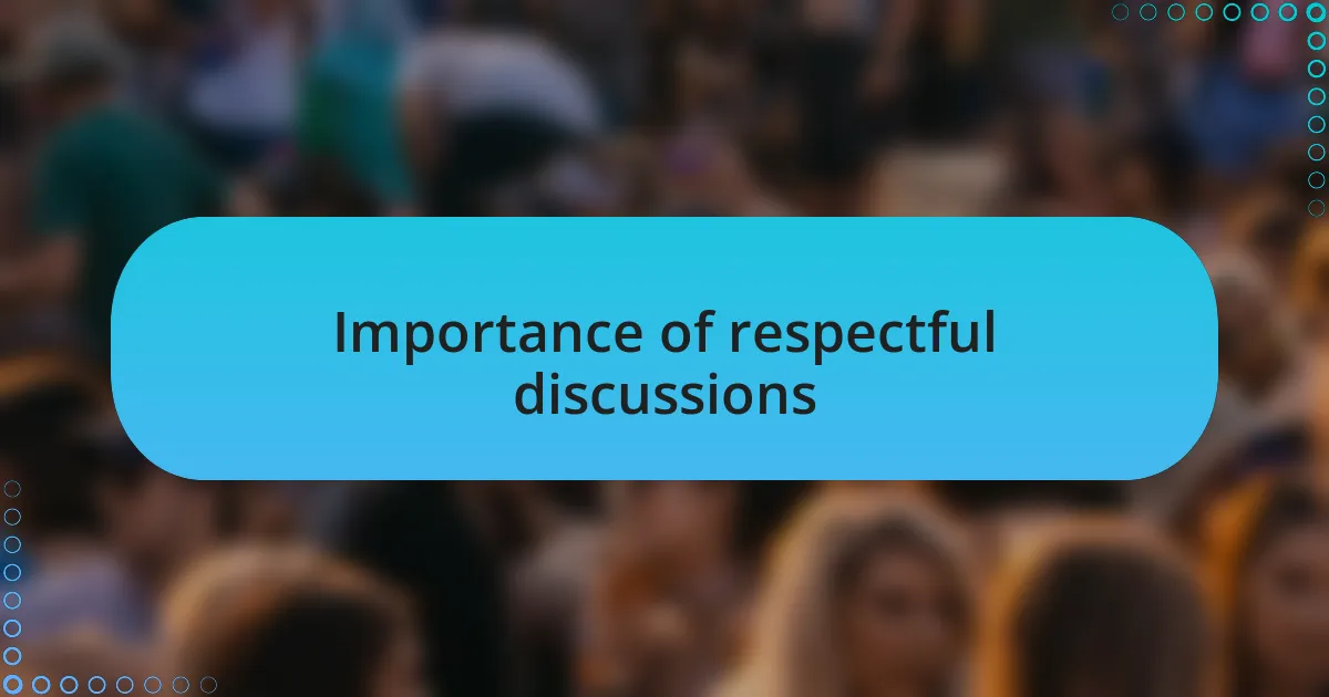 Importance of respectful discussions