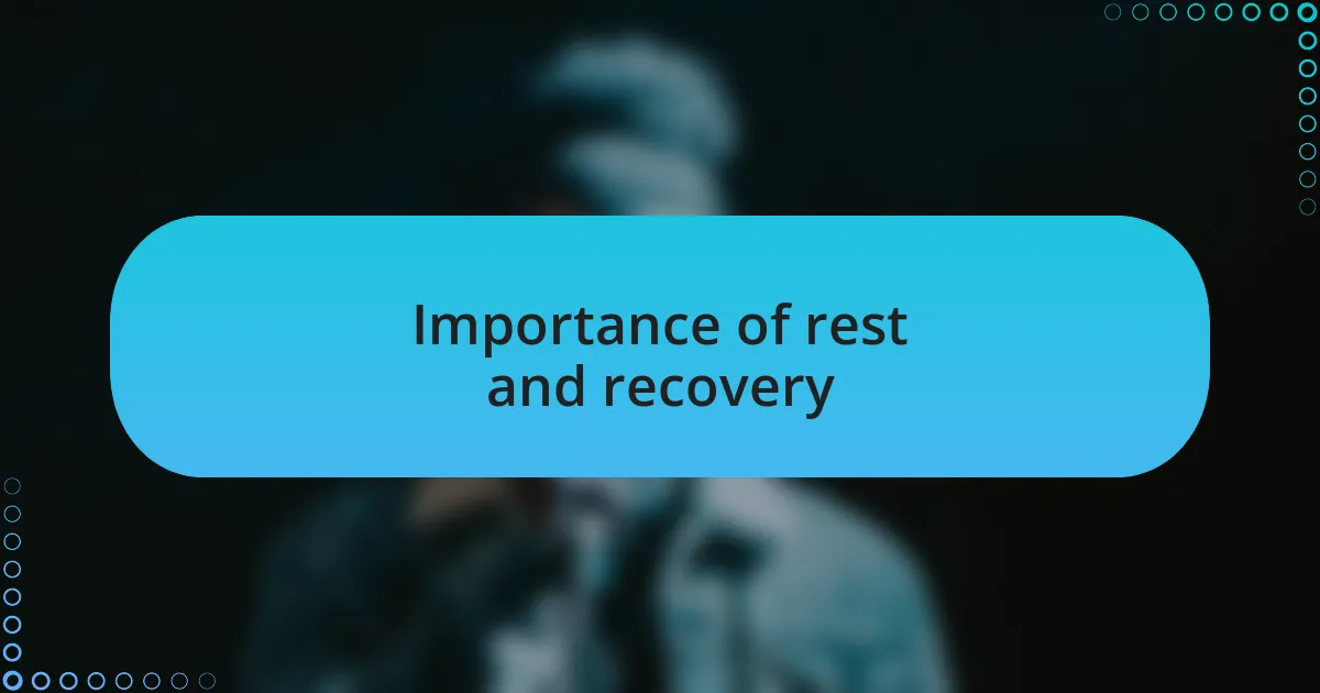 Importance of rest and recovery