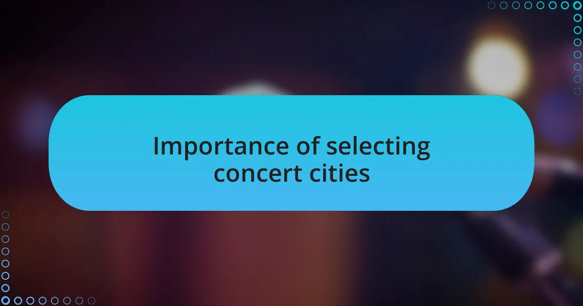 Importance of selecting concert cities
