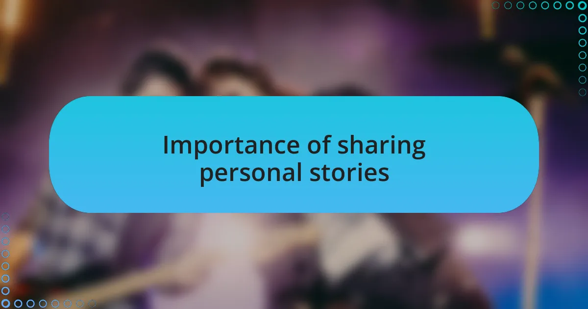 Importance of sharing personal stories