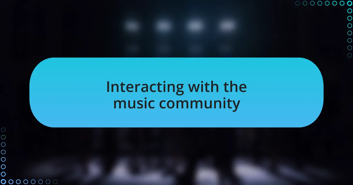 Interacting with the music community