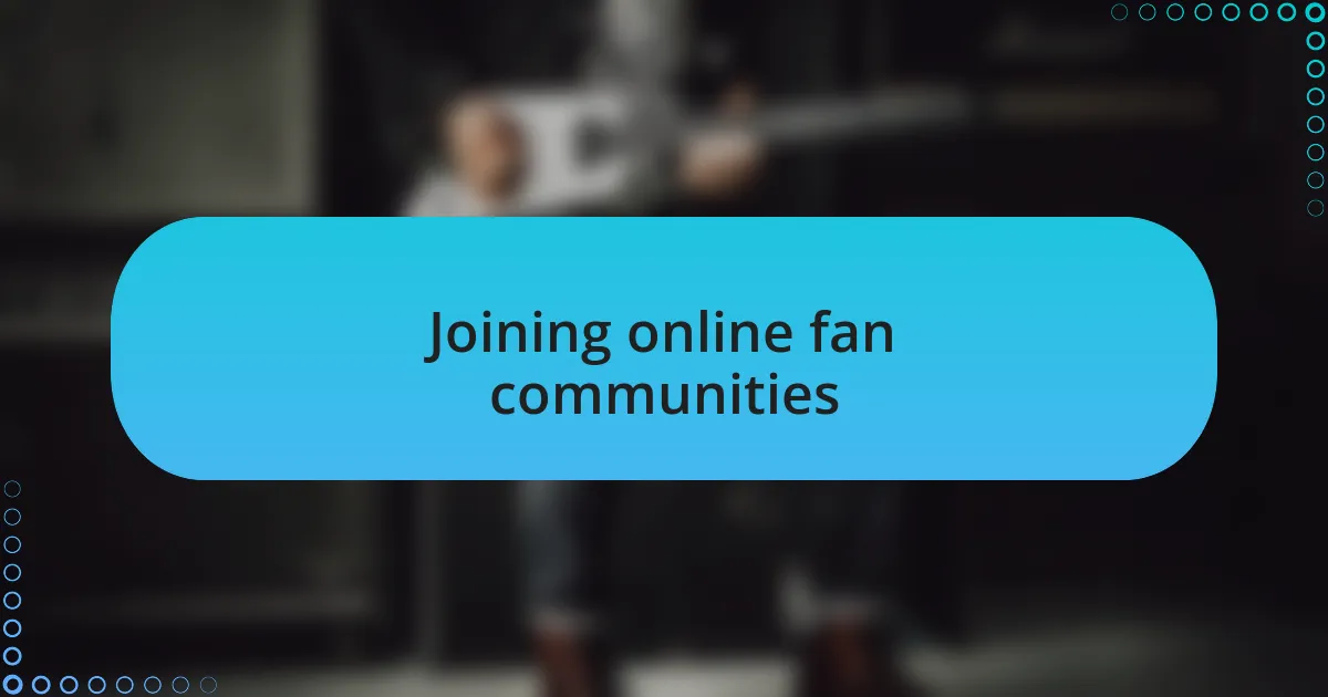 Joining online fan communities
