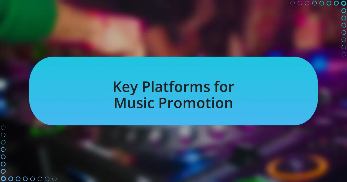 Key Platforms for Music Promotion