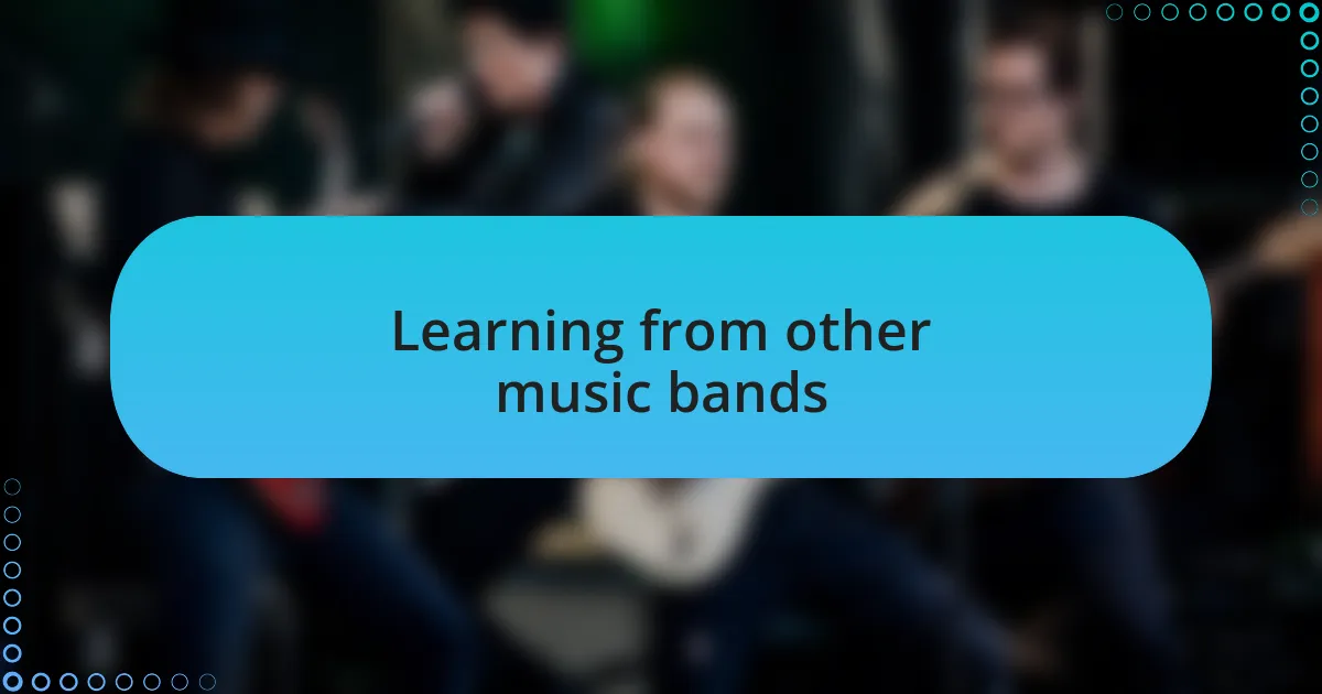 Learning from other music bands