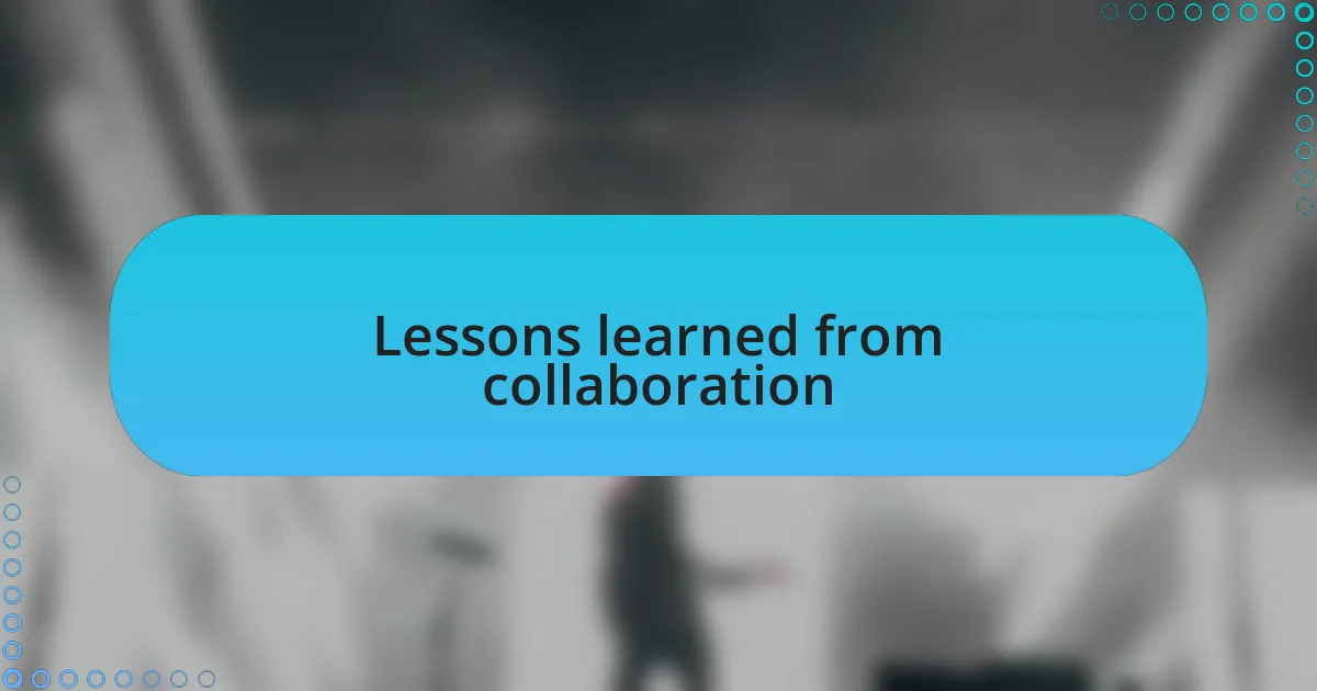 Lessons learned from collaboration