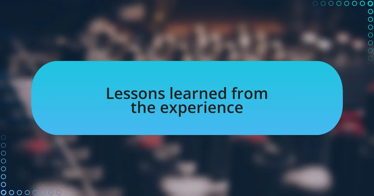 Lessons learned from the experience