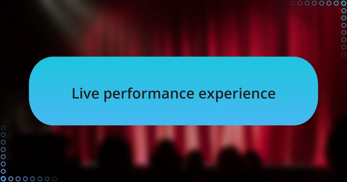 Live performance experience