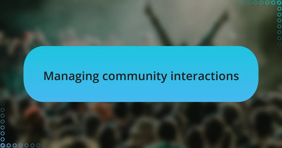 Managing community interactions