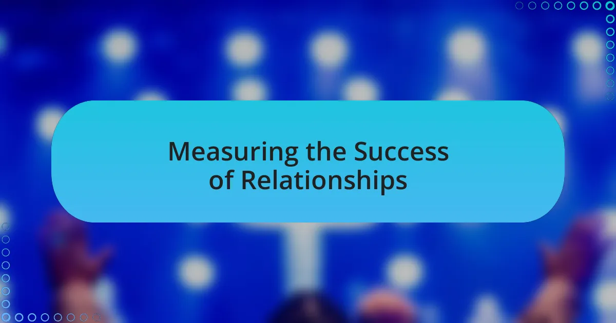 Measuring the Success of Relationships