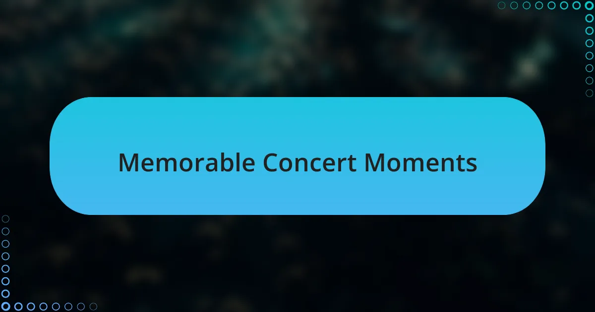 Memorable Concert Moments