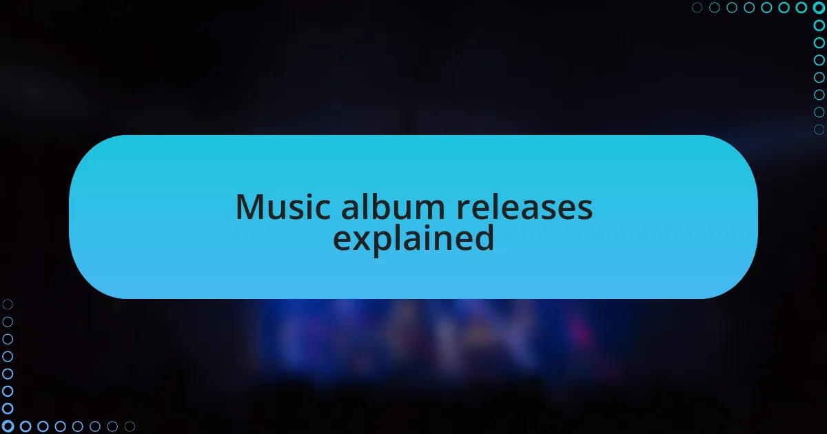 Music album releases explained