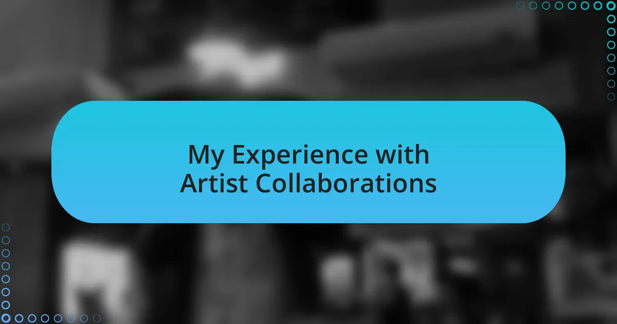 My Experience with Artist Collaborations