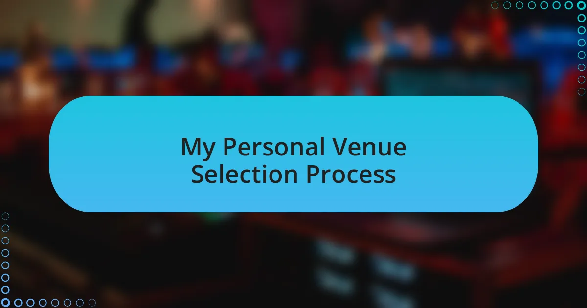 My Personal Venue Selection Process
