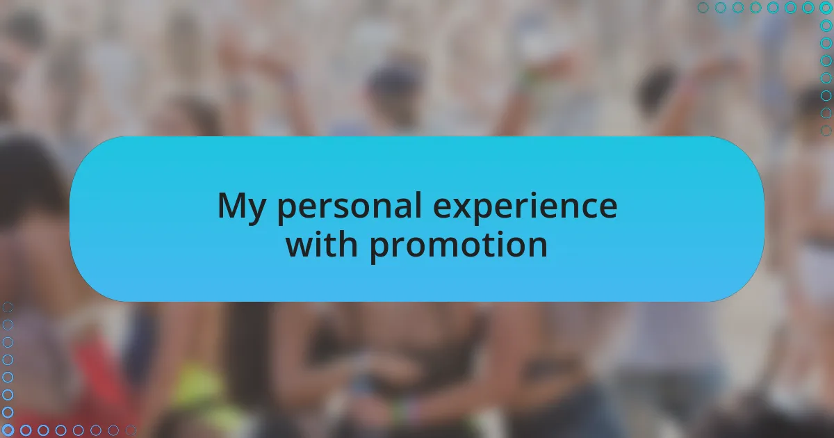 My personal experience with promotion