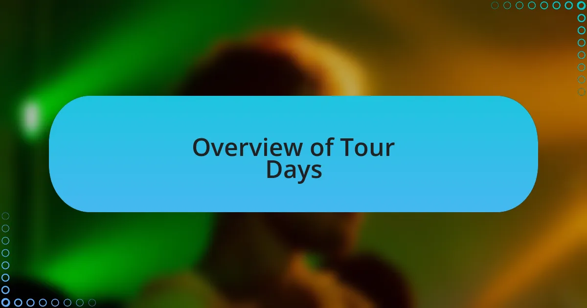 Overview of Tour Days