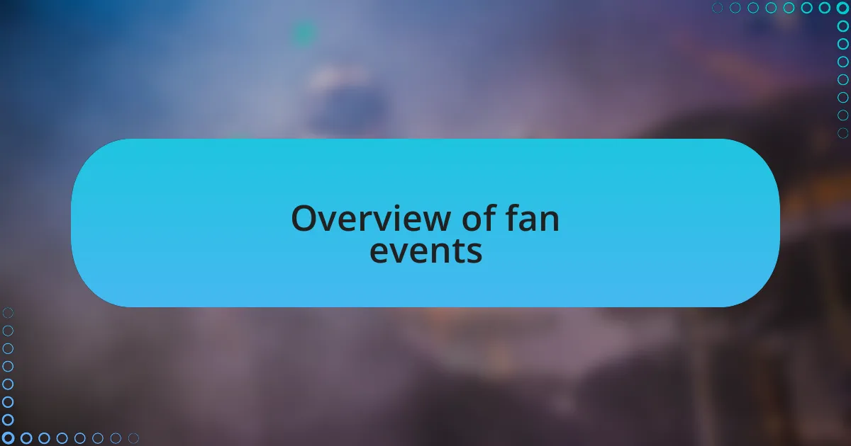 Overview of fan events