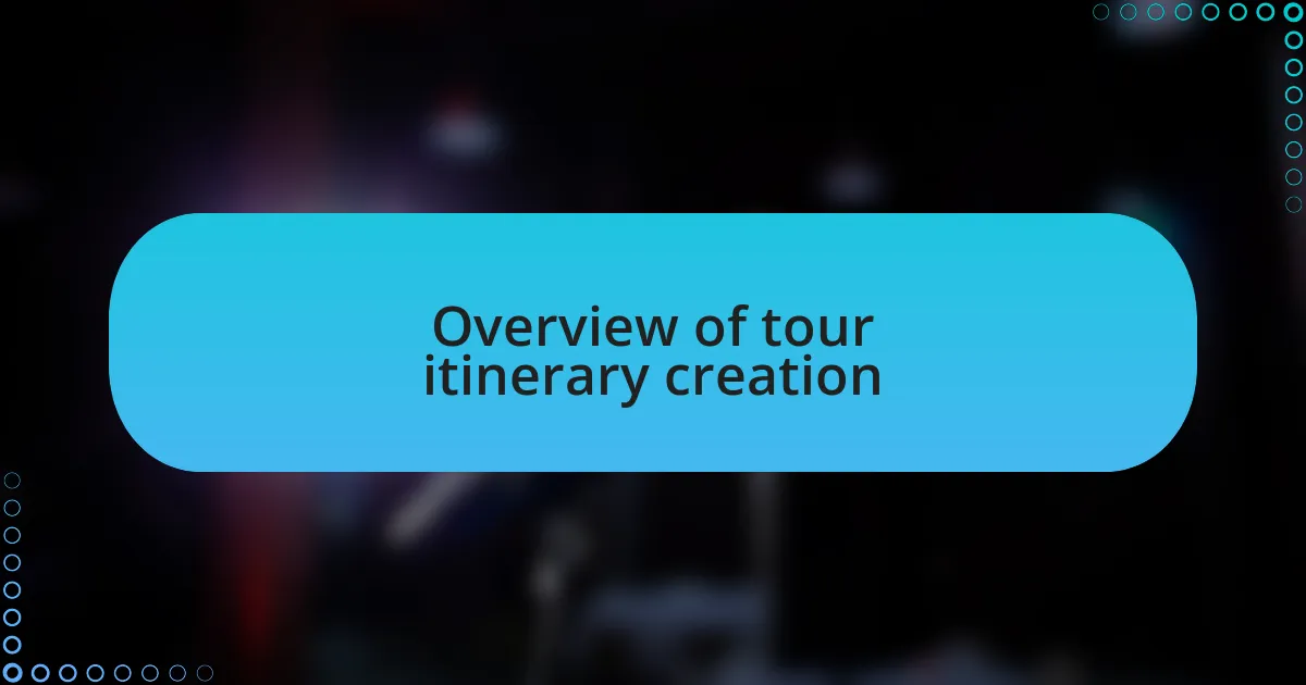 Overview of tour itinerary creation