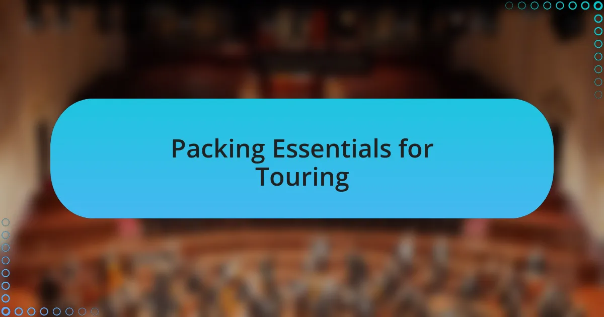 Packing Essentials for Touring