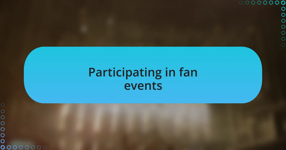 Participating in fan events