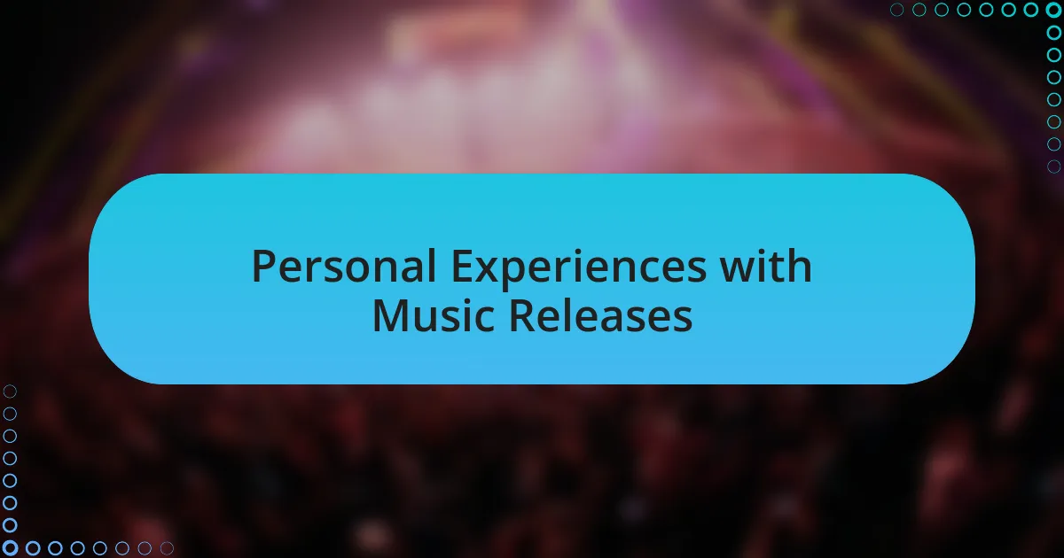 Personal Experiences with Music Releases