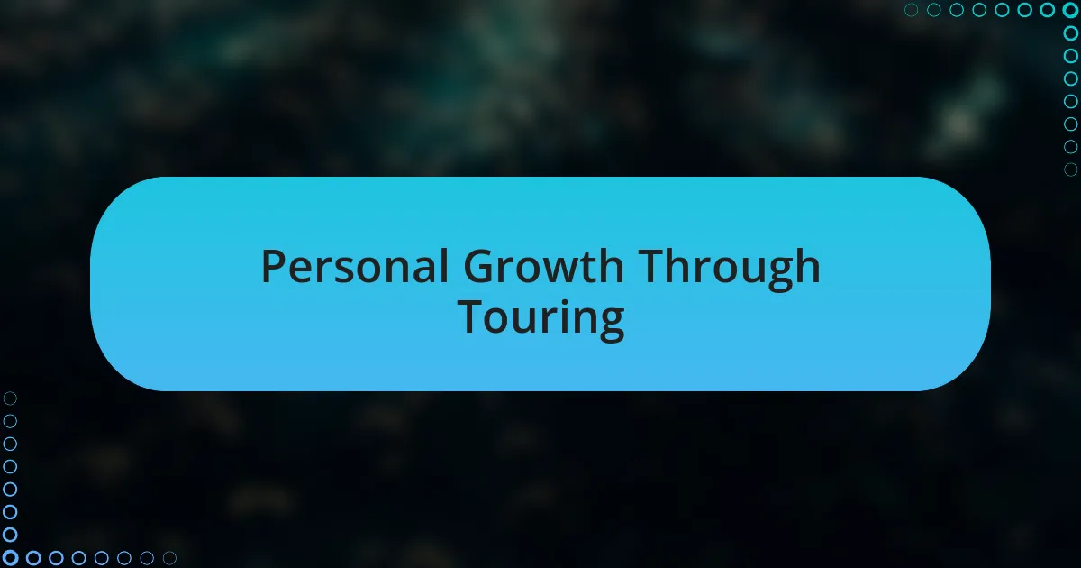 Personal Growth Through Touring