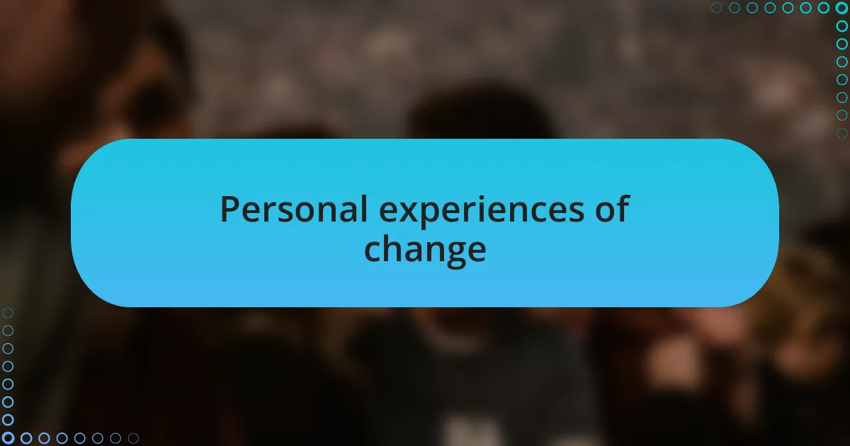 Personal experiences of change