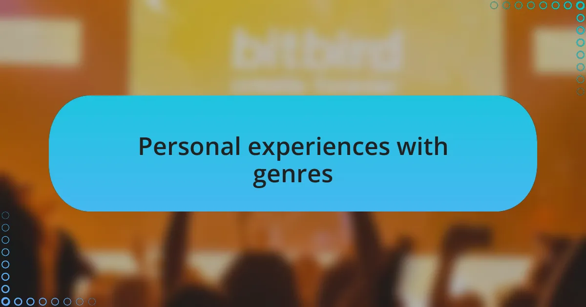 Personal experiences with genres