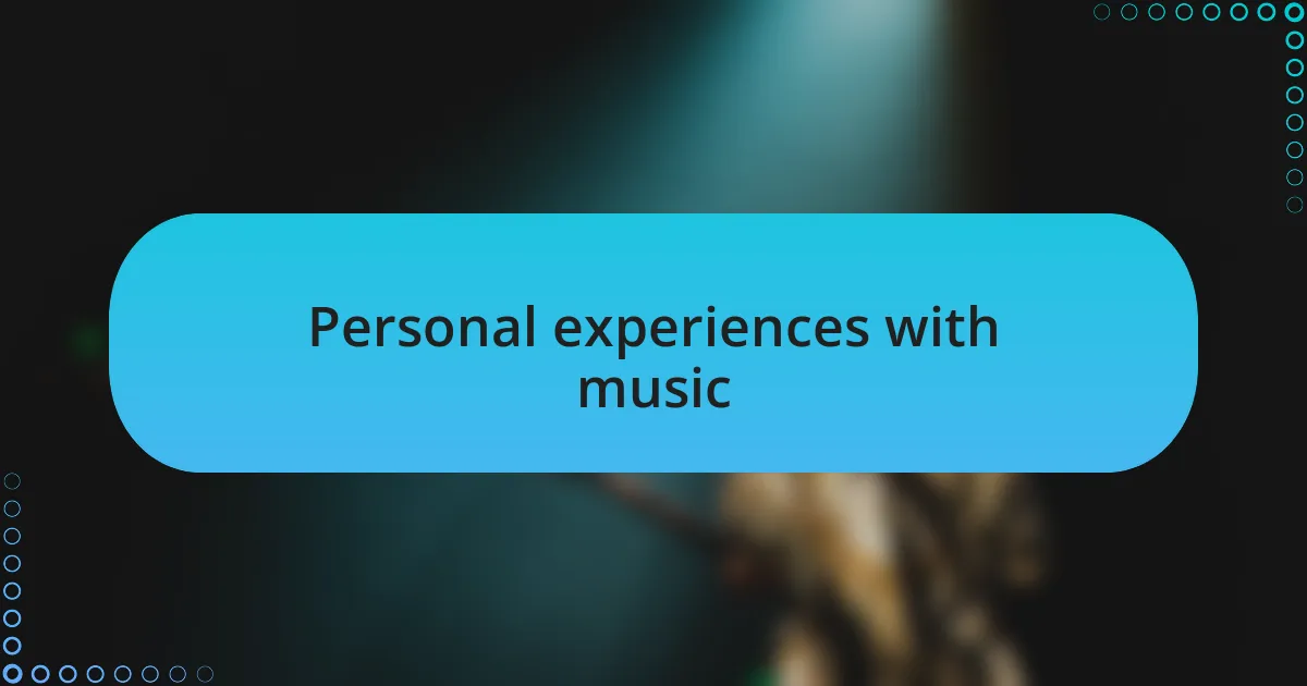Personal experiences with music