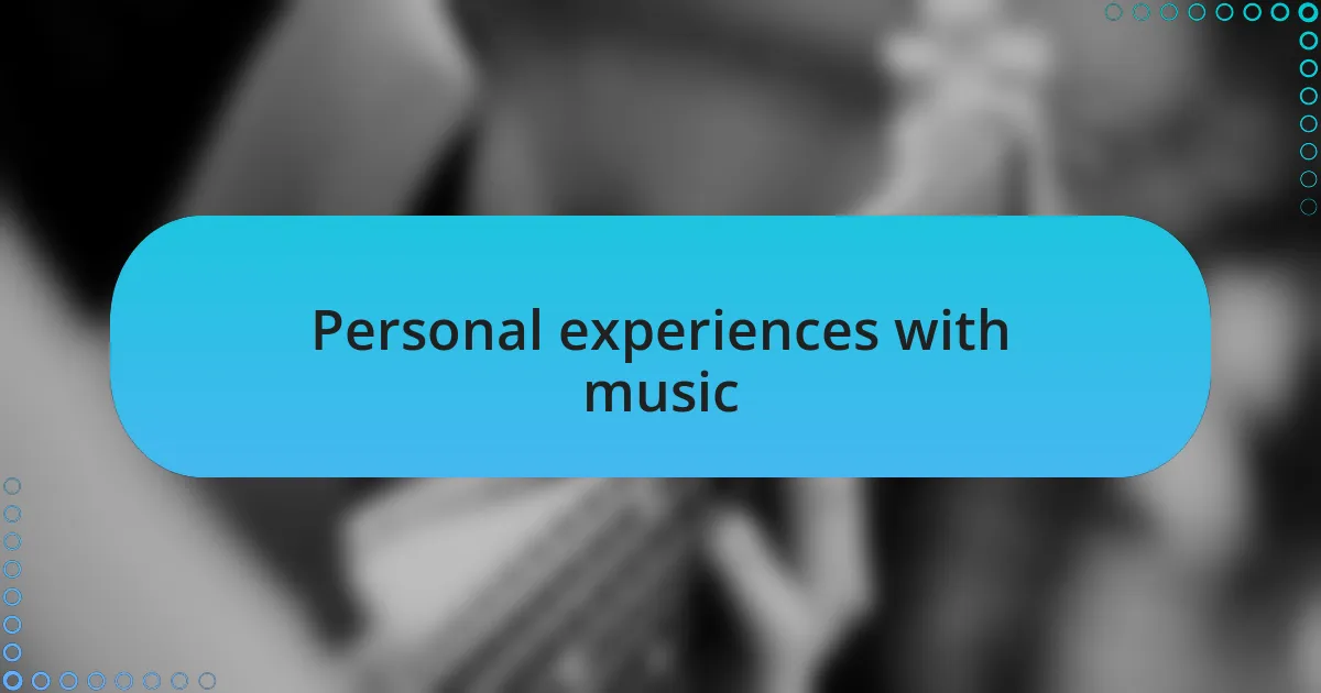 Personal experiences with music